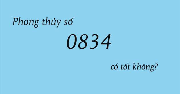 0834 có tốt không