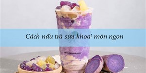 Cách nấu trà sữa khoai môn ngon, có màu tím đẹp mắt