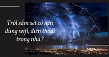 Trời sấm sét có nên dùng wifi, điện thoại trong nhà?