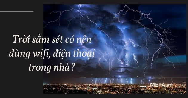 Trời sấm sét có nên dùng wifi