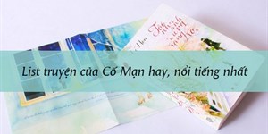 List truyện của Cố Mạn hay, nổi tiếng nhất