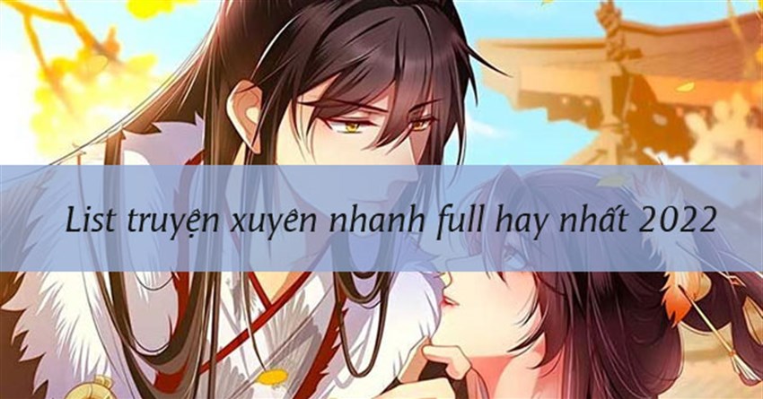 List truyện xuyên nhanh full hay nhất 2022