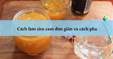 Cách làm siro cam đơn giản và cách pha