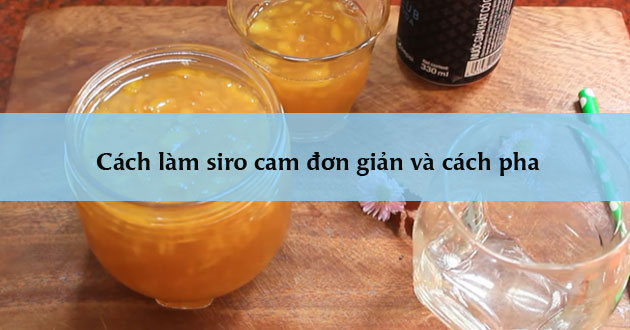 Cách làm siro cam