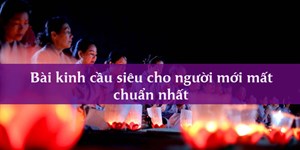 Bài kinh cầu siêu cho người mới mất chuẩn nhất