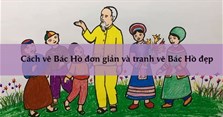 Cách vẽ Bác Hồ đơn giản và 10 tranh vẽ Bác Hồ đẹp nhất