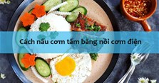 Cách nấu cơm tấm bằng nồi cơm điện ngon tại nhà