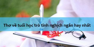 Thơ về tuổi học trò tinh nghịch ngắn hay nhất