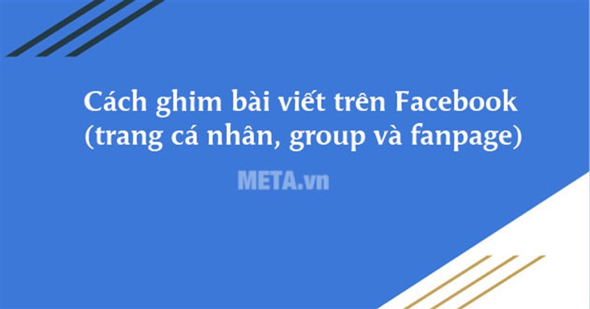 3 Cách ghim bài viết trên Facebook (trang cá nhân, group và fanpage)