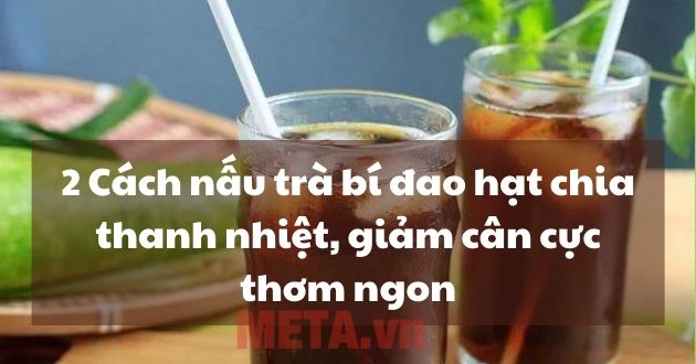 Cách nấu trà bí đao hạt chia Cách nấu trà bí đao hạt chia
