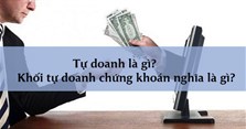 Tự doanh là gì? Khối tự doanh chứng khoán nghĩa là gì?