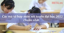 Các mã tổ hợp môn xét tuyển đại học 2022 chuẩn nhất