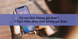 Tại sao Zalo không gọi được? 5 Cách khắc phục Zalo không gọi được