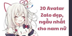 20 Avatar Zalo đẹp, ngầu nhất cho nam nữ