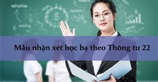 Mẫu nhận xét học bạ theo Thông tư 22 (hướng dẫn cách ghi từ A-Z)