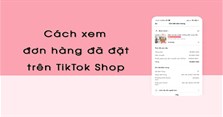Cách xem đơn hàng đã mua trên TikTok đơn giản nhất