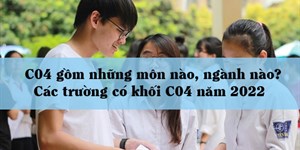 C04 gồm những môn nào, ngành nào? Các trường có khối C04 năm 2022