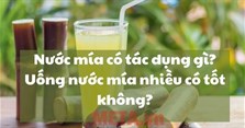Nước mía có tác dụng gì? Uống nước mía nhiều có tốt không?