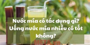 Nước mía có tác dụng gì? Uống nước mía nhiều có tốt không?