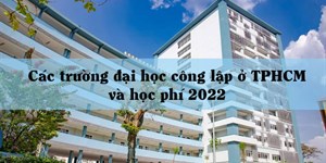 Các trường đại học công lập ở TPHCM và học phí 2022