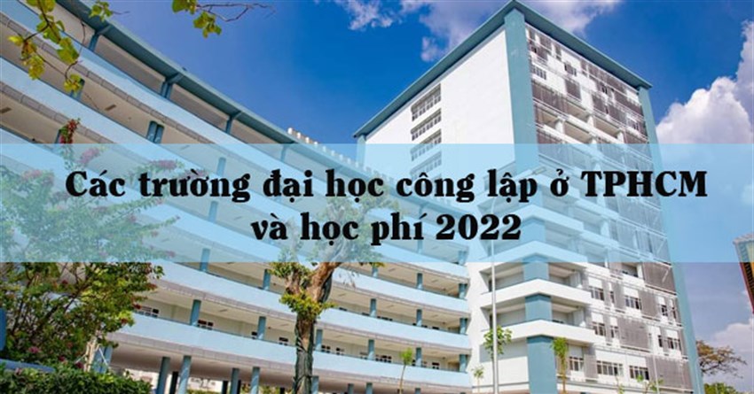 Các trường đại học công lập ở TPHCM và học phí 2022
