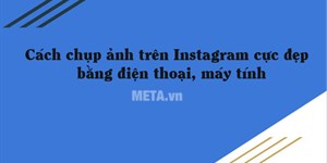 2 Cách chụp ảnh trên Instagram cực đẹp bằng điện thoại