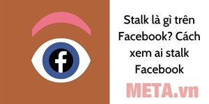 Stalk là gì trên Facebook? Cách xem ai stalk Facebook