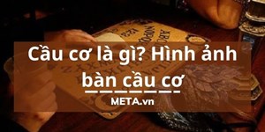 Cầu cơ là gì? Hình ảnh bàn cầu cơ