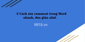 3 Cách xóa comment trong Word nhanh, đơn giản nhất