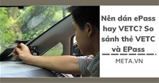 Nên dán ePass hay VETC? So sánh thẻ VETC và ePass