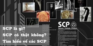 SCP là gì? SCP có thật không? Tìm hiểu về các SCP