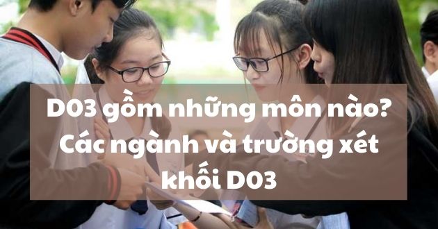 d03 gồm những mồn gì d03 gồm những mồn gì