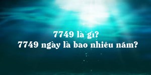 7749 là gì? 7749 ngày là bao nhiêu năm?