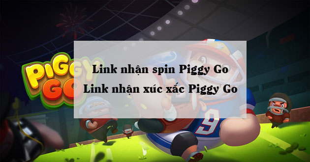 Link nhận spin Piggy Go