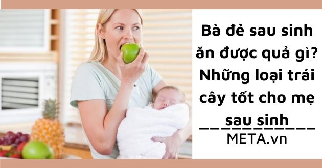 sau sinh ăn quả gì