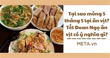 Tại sao mùng 5 tháng 5 lại ăn vịt? Tết Đoan Ngọ ăn vịt có ý nghĩa gì?