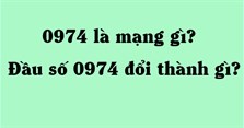 0974 là mạng gì? Đầu số 0974 đổi thành gì?