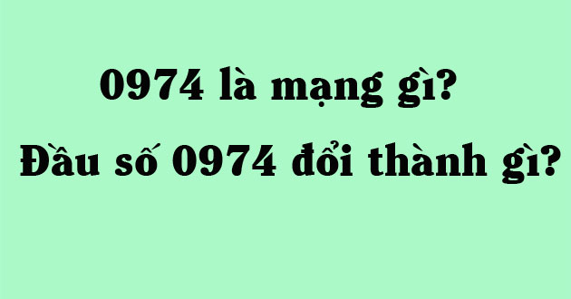 Đầu số 0974 là mạng gì Đầu số 0974 là mạng gì