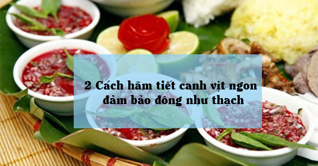 Cách hãm tiết canh vịt