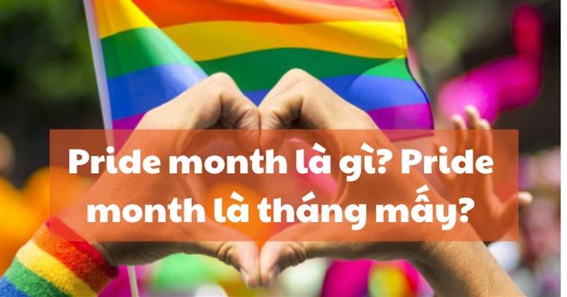 Pride month là gì? Pride month là tháng mấy?