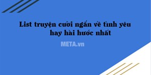 List truyện cười ngắn về tình yêu hay, hài hước nhất