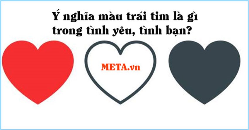 Ý nghĩa màu trái tim là gì trong tình yêu, tình bạn?