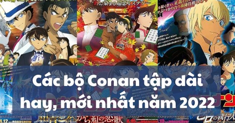 Các bộ Conan tập dài hay, mới nhất năm 2023