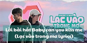 Lời bài hát Baby can you kiss me (Lạc vào trong mơ lyrics)