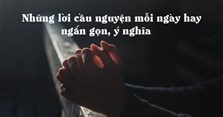 Những lời cầu nguyện mỗi ngày hay, ngắn gọn, ý nghĩa