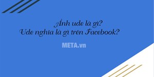 Ảnh ude là gì? Ude nghĩa là gì trên Facebook?