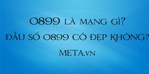 0899 là mạng gì? Đầu số 0899 có đẹp không?