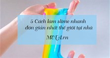 [Tổng hợp] Cách làm slime nhanh, đơn giản nhất thế giới tại nhà