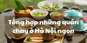 Tổng hợp những quán chay ở Hà Nội ngon