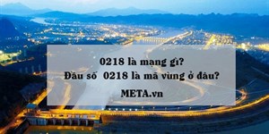 0218 là mạng gì? Đầu số 0218 là mã vùng ở đâu?